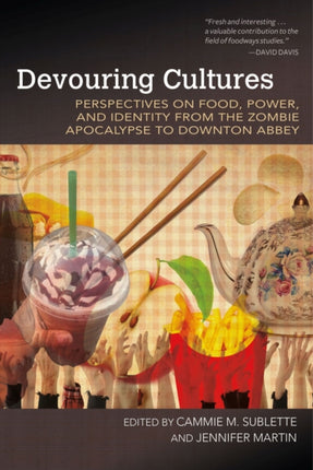 Devouring Cultures: Perspectives on Food, Power,