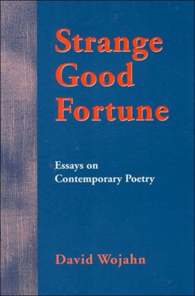 Strange Good Fortune: Essays on Contemporary