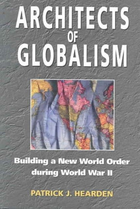 Architects Of Globalism: Building a New World