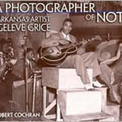 A Photographer of Note: Arkansas Artist Geleve