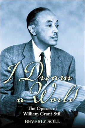I Dream A World: The Operas of William Grant
