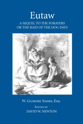 Eutaw: A Sequel to The Forayers, or The Raid of