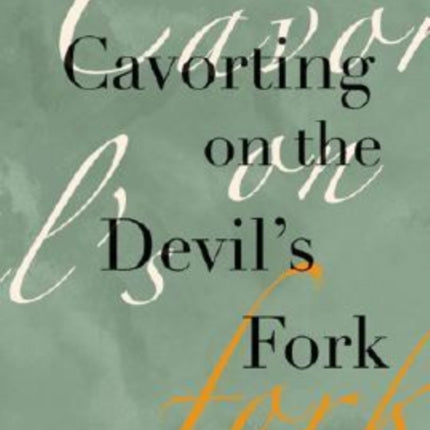 Cavorting on the Devil's Fork: The Pete Whetstone