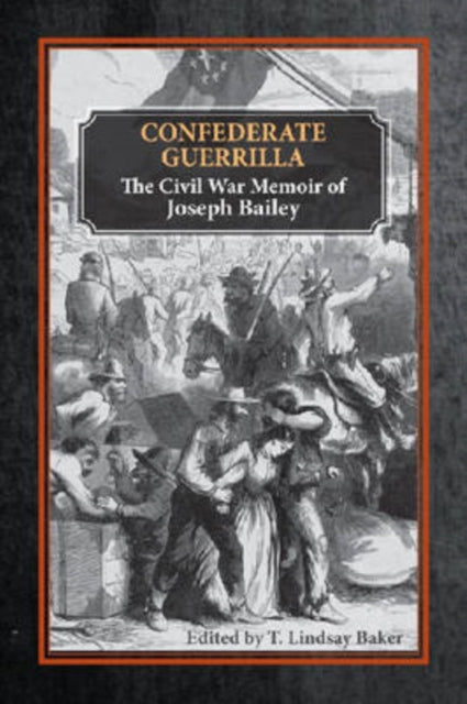 Confederate Guerrilla: The Civil War Memoir of