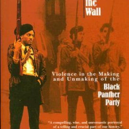 Up Against the Wall: Violence in the Making and Unmaking of the Black Panther Party