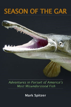 Season of the Gar: Adventures in Pursuit of