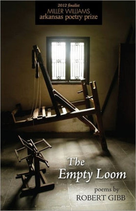 The Empty Loom: Poems by Robert Gibb