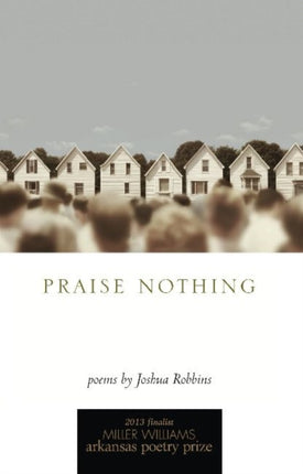 Praise Nothing: Poems
