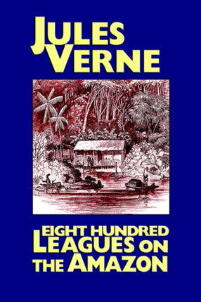 Eight Hundred Leagues on the Amazon