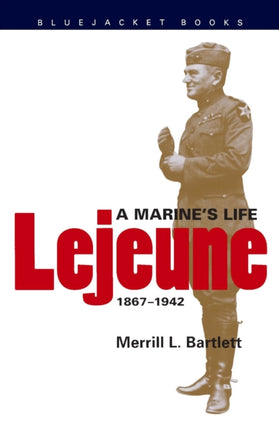 Lejeune: A Marine's Life, 1867-1942