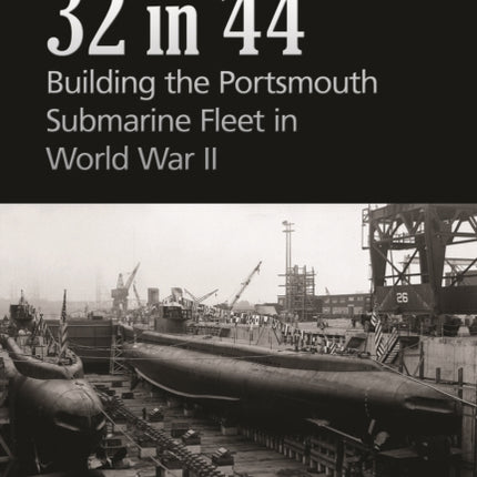 32 in '44: Building the Portsmouth Submarine