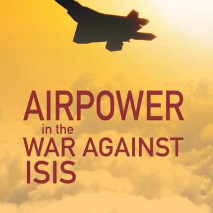 Airpower in the War against ISIS
