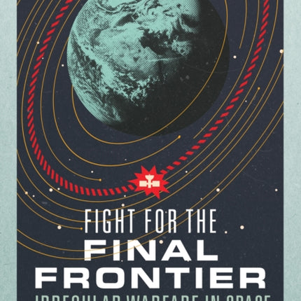 Fight for the Final Frontier: Irregular Warfare