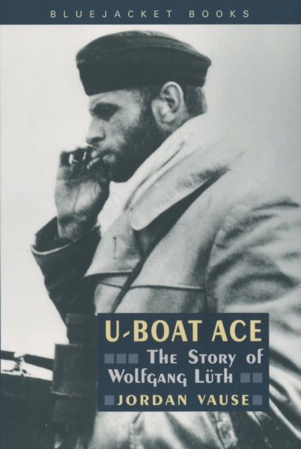 U-Boat Ace: The Story of Wolfgang Luth