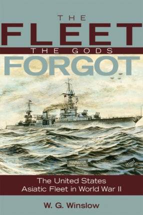 The Fleet the Gods Forgot The US Asiatic Fleet in