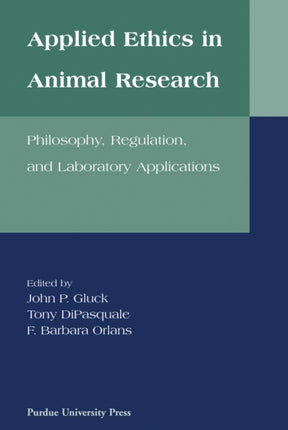 Applied Ethics in Animal Research: Philosophy, Regulation and Laboratory Applications