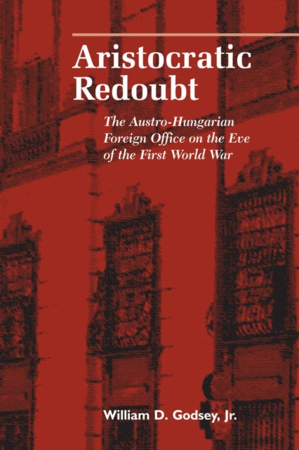 Aristocratic Redoubt: The Austro-Hungarian