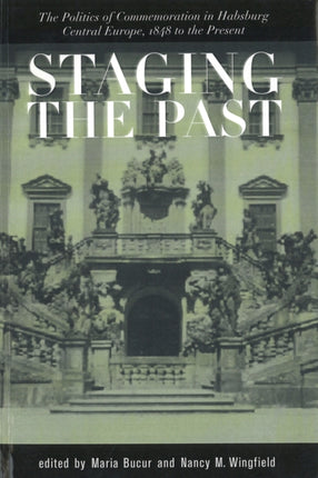 Staging the Past: The Politics of Commemoration