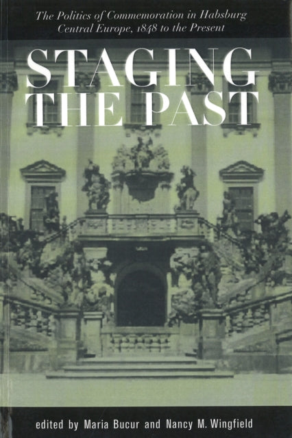 Staging the Past: The Politics of Commemoration