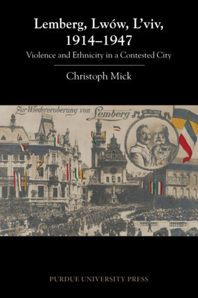 Lemberg, Lwów, L'viv, 1914-1947: Violence and
