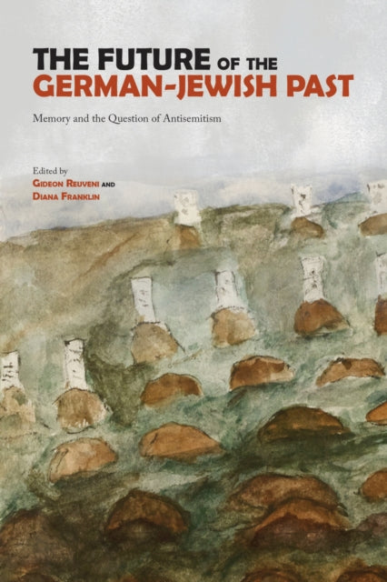 The Future of the German-Jewish Past: Memory and