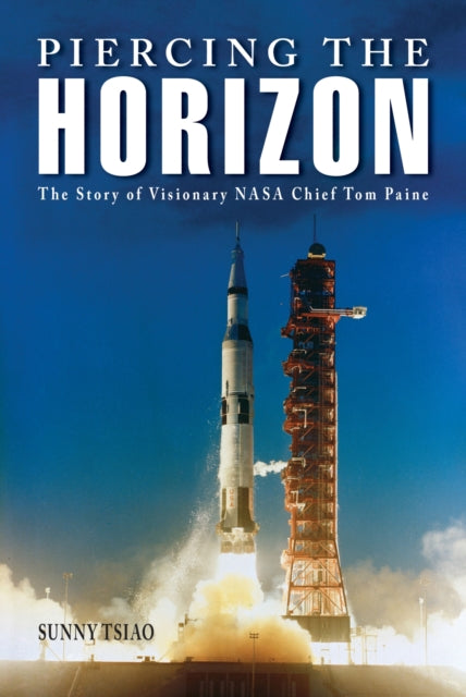 Piercing the Horizon: The Story of Visionary NASA Chief Tom Paine