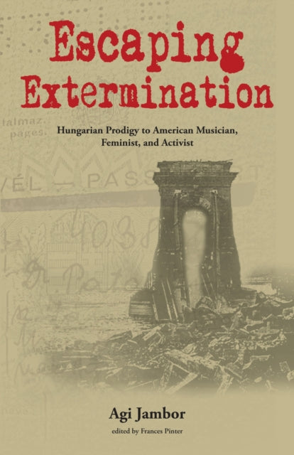 Escaping Extermination: Hungarian Prodigy to American Musician, Feminist, and Activist