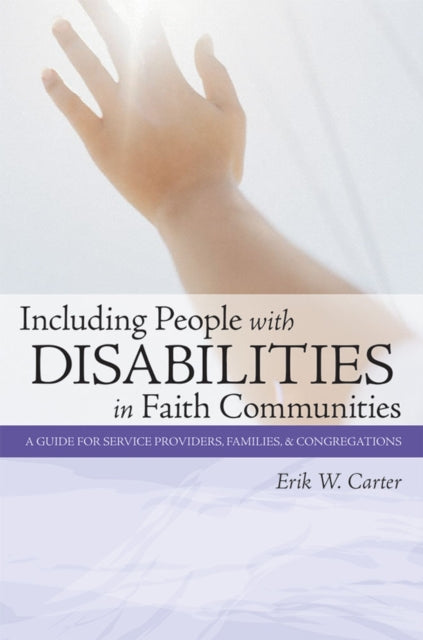 Including People with Disabilities in Faith Communities: A Guide for Service Providers, Families and Congregations