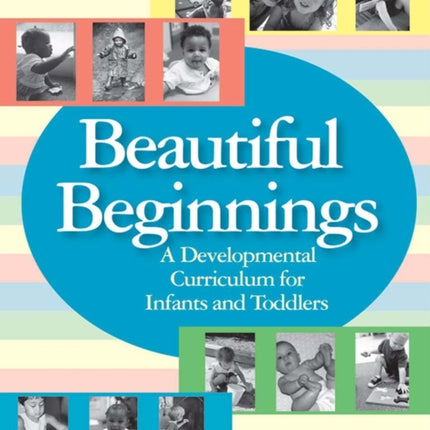 Beautiful Beginnings: A Developmental Curriculum