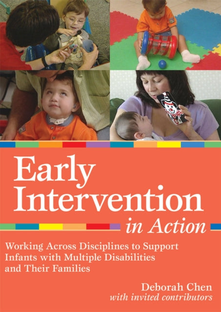 Early Intervention in Action: Working Across Disciplines to Support Infants, Young Children, and Their Families