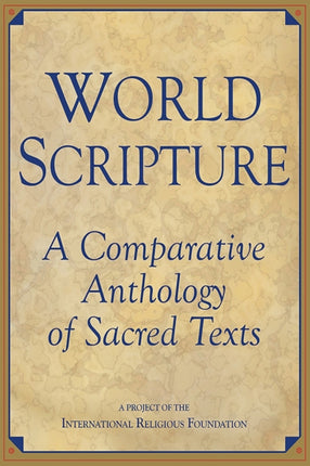 World Scripture: Comparative Anthology of Sacred Texts