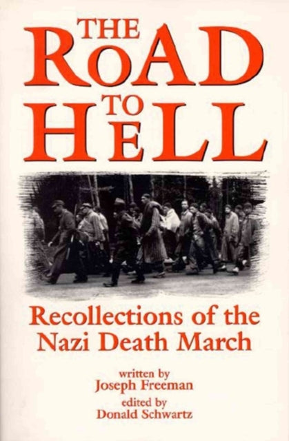 The Road to Hell: Recollections of the Nazi Death