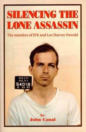 Silencing the Lone Assassin: The Murders of JFK