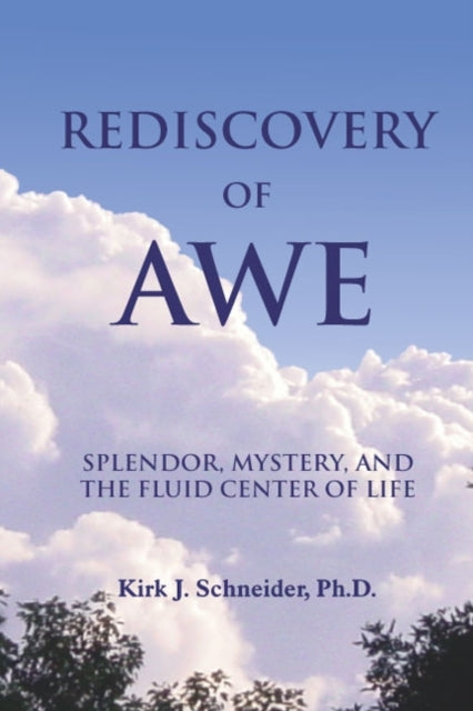 Rediscovery of Awe: Splendor, Mystery, and the