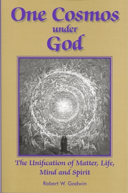 One Cosmos Under God: The Unification of Matter,