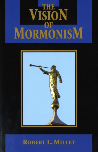 The Vision of Mormonism: Pressing the Boundaries