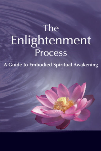 The Enlightenment Process: A Guide to Embodied Spiritual Awakening