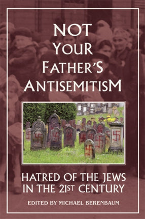 Not Your Father's Antisemitism: Hatred of the
