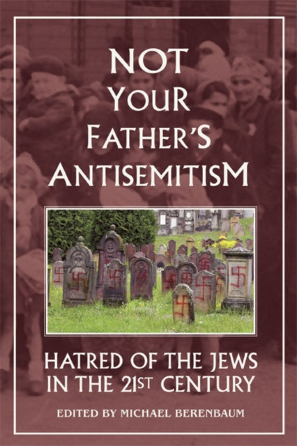 Not Your Father's Antisemitism: Hatred of the