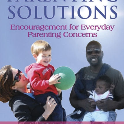 Parenting Solutions: Encouragement for Everyday