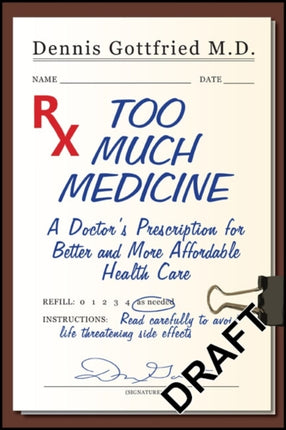 Too Much Medicine: A Doctor's Prescription for