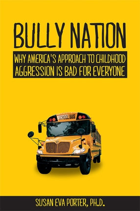 Bully Nation: Why America's Approach to Childhood