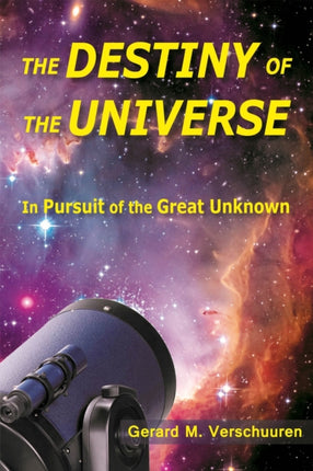The Destiny of the Universe: In Pursuit of the