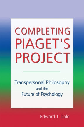Completing Piaget's Project: Transpersonal