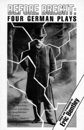 Before Brecht Four German Plays Eric Bentleys
