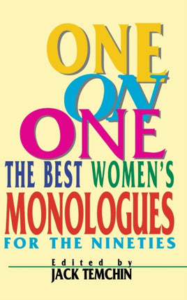 One on One: The Best Women's Monologues for the