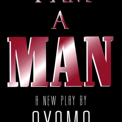 I Am a Man: A New Play