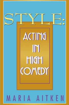 Style Acting in High Comedy Applause Books