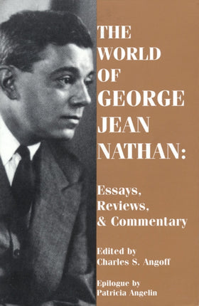 The World of George Jean Nathan: Essays, Reviews