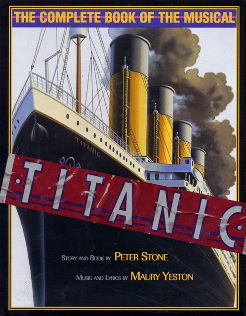 Titanic: The Complete Book of the Broadway Musical